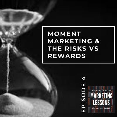 Moment Marketing & the Risks vs Rewards Moment Marketing & the Risks vs Rewards