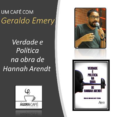 #23 Verdade e política em Hannah Arendt - Um café com Geraldo Emery