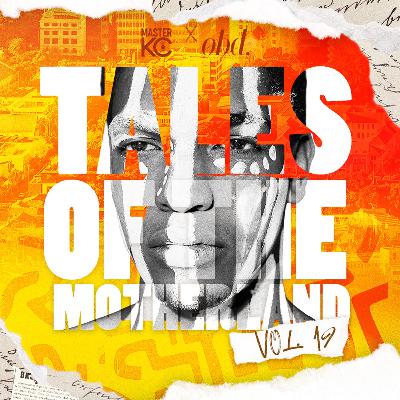 Tales Of The Motherland Vol. 19 [Master KC x OBD]