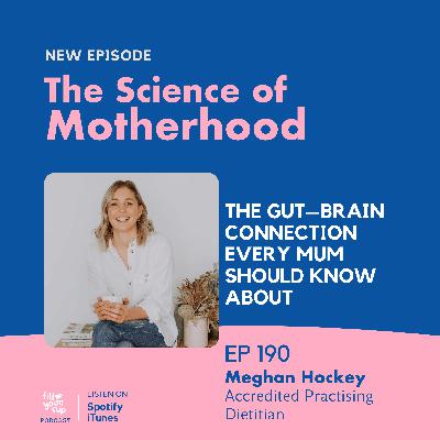 Ep 190. The Gut–Brain Connection Every Mum Should Know About