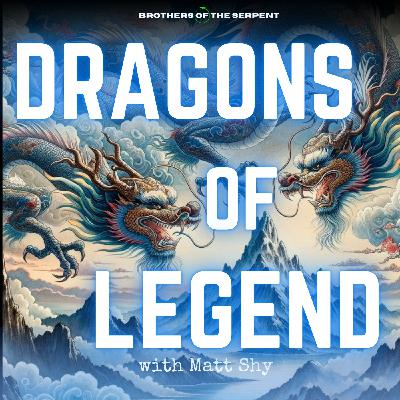 Episode #367: Dragons of Legend with Matt Shy Episode #367: Dragons of Legend with Matt Shy