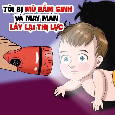 EP 16: TÔI BỊ MÙ BẨM SINH VÀ MAY MẮN LẤY LẠI THỊ LỰC | Buôn Chuyện Quanh Ta #BCQT EP 16: TÔI BỊ MÙ BẨM SINH VÀ MAY MẮN LẤY LẠI THỊ LỰC | Buôn Chuyện Quanh Ta #BCQT