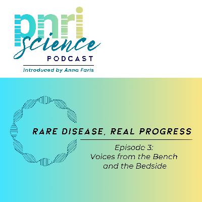 Episode 3: Voices From the Bench and the Bedside