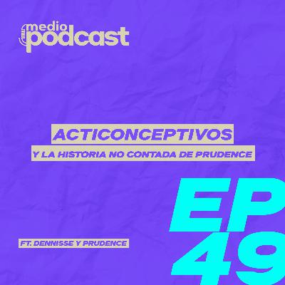 EP 49 - ANTIC0NCEPTIV0S y la historia NO CONTADA de PRUDENCE