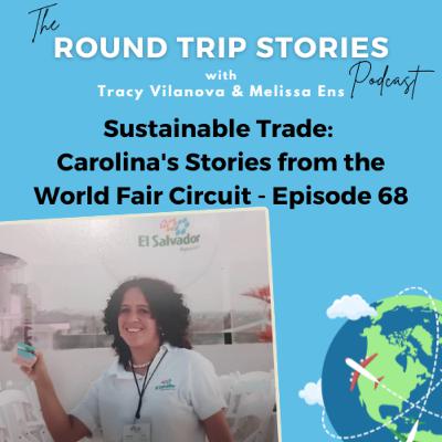 68 | Sustainable Trade: Carolina's Stories from the World Fair Circuit 68 | Sustainable Trade: Carolina's Stories from the World Fair Circuit