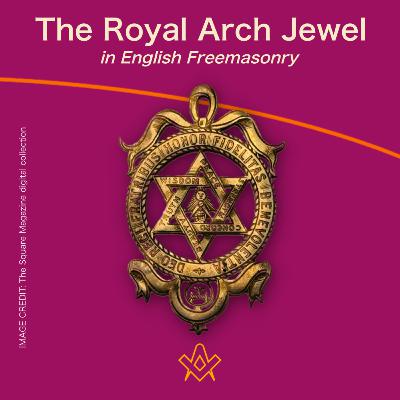 The Royal Arch Jewel in Freemasonry: History, Meaning, and Symbolism Explained