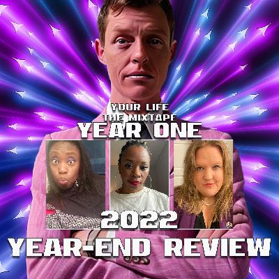 YOURLIFE THE MIXTAPE • YEAR ONE: YEAR-END REVIEW