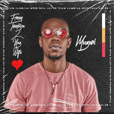 From Tembisa 2 NUZ With Love (Muzari Guest Mix) FTWL14