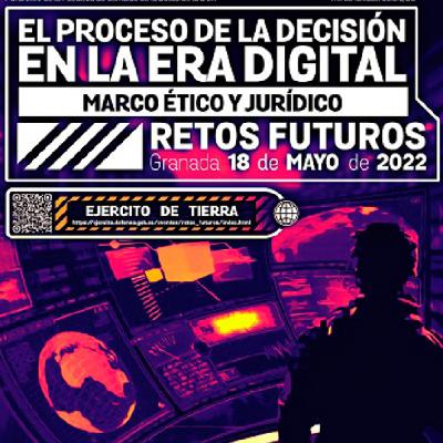 El proceso de la decisión en la era digital. Marco ético y Jurídico. Clausura.