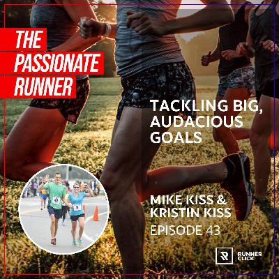 043 Mike Kiss & Kristin Kiss - Tackling Big, Audacious Goals