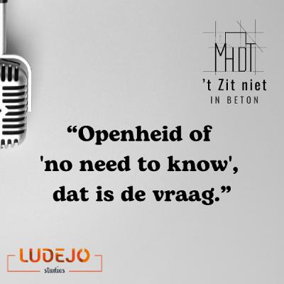12: "Openheid of 'no need to know', dat is de vraag" 12: "Openheid of 'no need to know', dat is de vraag"