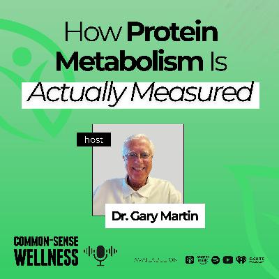 Episode 06: How Protein Metabolism Is Actually Measured Episode 06: How Protein Metabolism Is Actually Measured