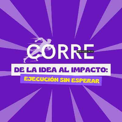 De la Idea al Impacto: Ejecución Sin Esperar