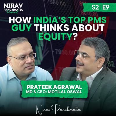 S2 E9 | How India's top PMS guy thinks about equity? | Ft. Prateek Agrawal: MD & CEO Motilal Oswal S2 E9 | How India's top PMS guy thinks about equity? | Ft. Prateek Agrawal: MD & CEO Motilal Oswal
