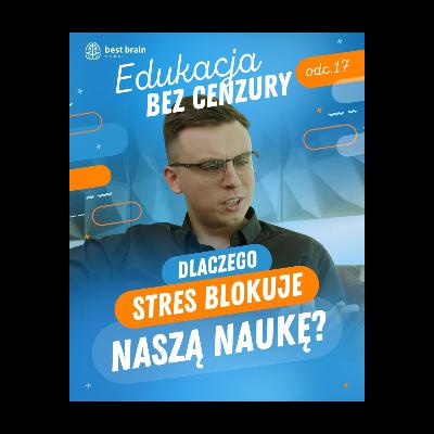 Edukacja bez Cenzury: Dlaczego stres blokuje naszą naukę?  😰🛑