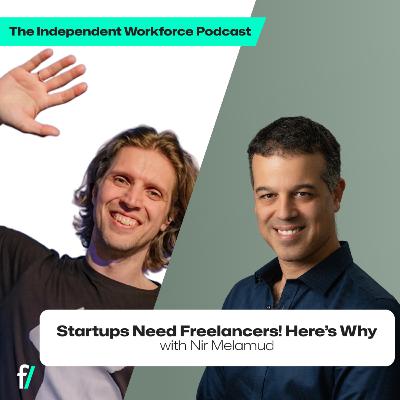 🚀 How Freelancers Help Startups Raise Money Faster | The Independent Workforce | Nir Melamud