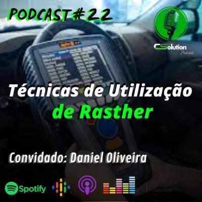 PODCAST - Técnicas de Utilização de Rasther - Convidado Daniel Oliveira da Tecnotruck #022