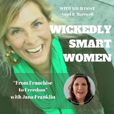 From Franchises to Freedom with Jana Franklin – Ep.352 From Franchises to Freedom with Jana Franklin – Ep.352