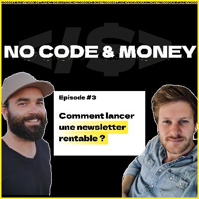 Comment mettre en place une newsletter rentable ? No Code & Money - Episode 3