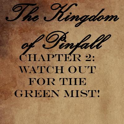 Chapter 2: Watch Out For The Green Mist! Chapter 2: Watch Out For The Green Mist!