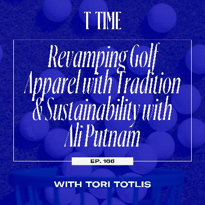 166. Revamping Golf Apparel with Tradition & Sustainability with Ali Putnam