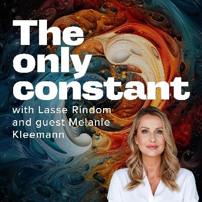 Melanie Kleemann | On leadership in uncertainty, and the constraint of what's possible | Episode #81