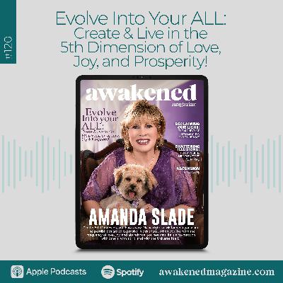 Evolve Into Your ALL: Create & Live in the 5th Dimension of Love, Joy, and Prosperity – Amanda Slade