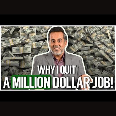 Why I quit a million dollar job!