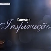 O ESPIRITO SANTO E OS DONS DE INSPIRAÇÃO