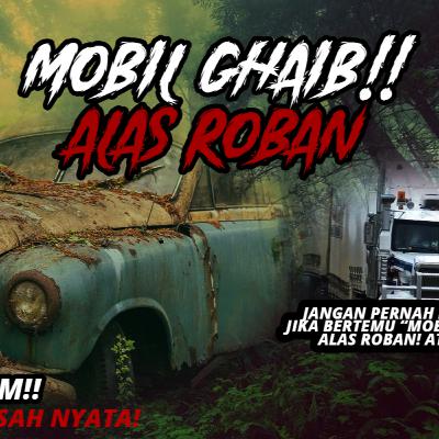 MOBIL GHAIB ALAS ROBAN! True Horror Story | Kisah Seram Nyata - Dongeng Tengah Malam