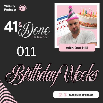 011 - Birthday Weeks