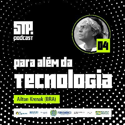 01 STP #4 | Para além da tecnologia com Aílton Krenak