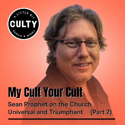 My Cult Your Cult: Sean Prophet on the Church Universal and Triumphant (Part 2) My Cult Your Cult: Sean Prophet on the Church Universal and Triumphant (Part 2)