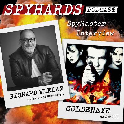 Richard Whelan on GoldenEye - SpyMaster Interview #109 Richard Whelan on GoldenEye - SpyMaster Interview #109