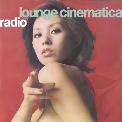 Lounge Cinematica Radio Episode 5x07 | Bruno Canfora, Betty Missiego, Giorgio Carnini, Dany Roy, Alfonso Santisteban...