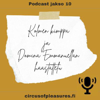 Episode 10 Kolmen kimppa ja Domina Emmanuellan haastettelu