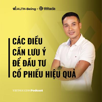 Wealth-Being Ep03 | Bốn chữ M cho một cổ phiếu "chất" | Thái Phạm, Founder & Chairman Happy Live