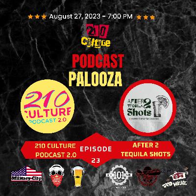 Ep. 23 Podcast Palooza Week 4 ( After 2 Tequila Shots)