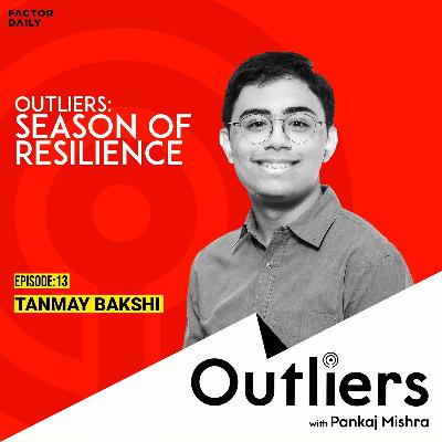 Outliers Special Ep 13: Tanmay Bakshi Outliers Special Ep 13: Tanmay Bakshi