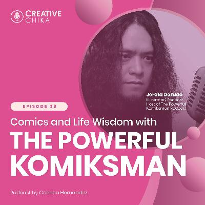 39. Comics and Life Wisdom with The Powerful Komiksman ft. Jerald Dorado 39. Comics and Life Wisdom with The Powerful Komiksman ft. Jerald Dorado
