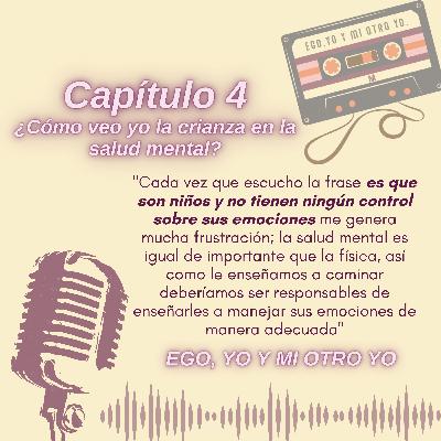Capítulo 4: ¿Cómo veo yo la crianza en la salud mental?