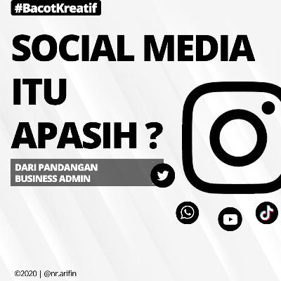 #BacotKreatif EP.01 | Social Media Itu Apasih ? : Sudut Pandang Business Admin
