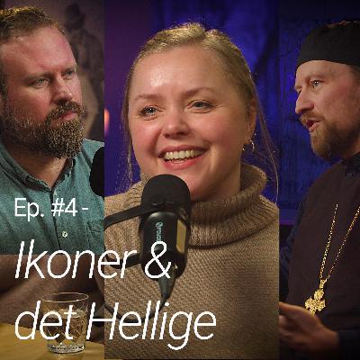 Tro i tiden - Ep. #4 - Ikoner og det hellige - med f. Theodor og Hanne Svane