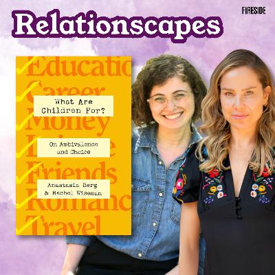 Kids or No Kids? Rethinking Parenthood in Uncertain Times (with Anastasia Berg and Rachel Wiseman)