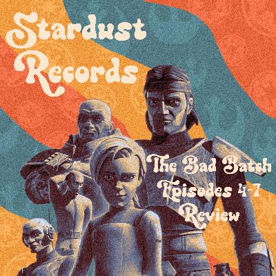 Episode 34 - THE BAD BATCH: Episodes 4-7 Review