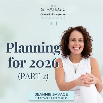 The Strategic Bookkeeper - EP141 - Planning for 2026 (Part 2) The Strategic Bookkeeper - EP141 - Planning for 2026 (Part 2)