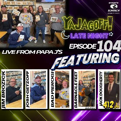 #YaJagoff Late Night Episode #104 Presented by Rohrich Automotive