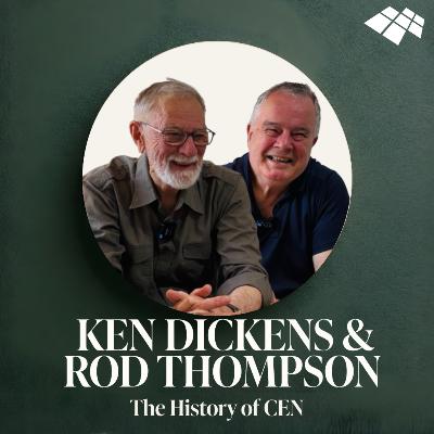 Ken Dickens and Rod Thompson: The History of CEN Ken Dickens and Rod Thompson: The History of CEN