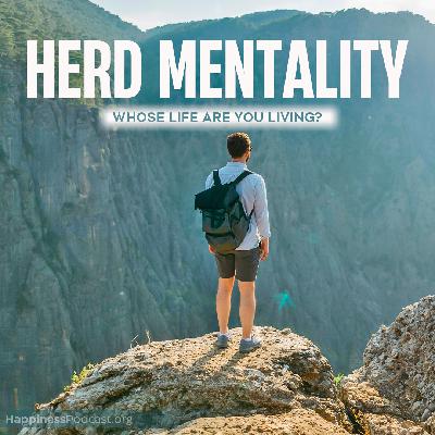 #551 Herd Mentality: Whose Life Are You Living?