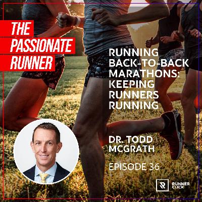 036 Dr. Todd McGrath - Running Back-to-Back Marathons: Keeping Runners Running